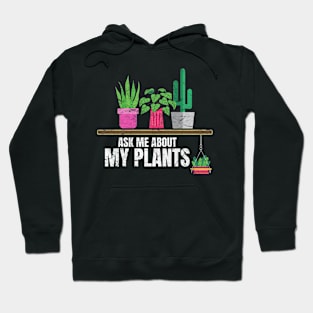 Ask me about my plants Hoodie